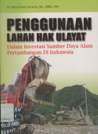 Image of Penggunaan lahan hak ulayat dalam investasi sumber daya alam pertambangan di Indonesia