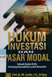 Image of Hukum investasi dan pasar modal : Sebuah kajian kritis terhadap kemudahan untuk berusaha