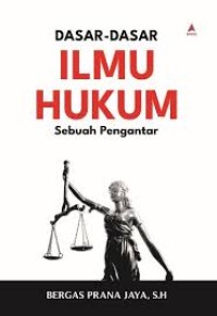 Dasar-Dasar Ilmu Hukum; Sebuah Pengantar