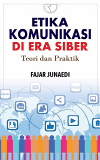 Image of Etika Komunikasi di Era Siber: Teori dan Praktik