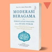 Moderasi Beragama dan Pergulatan Wacana dalam Ruang Publik