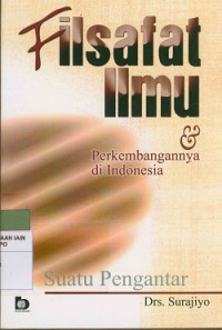 Image of Filsafat Ilmu dan perkembangannya di Indonesia : Suatu pengantar